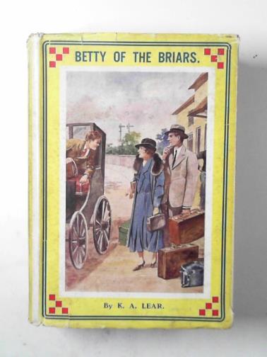 LEAR, K. A. - Betty of the Briars