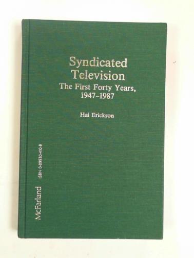 ERICKSON, Hal - Syndicated television: The first forty years 1947-1987