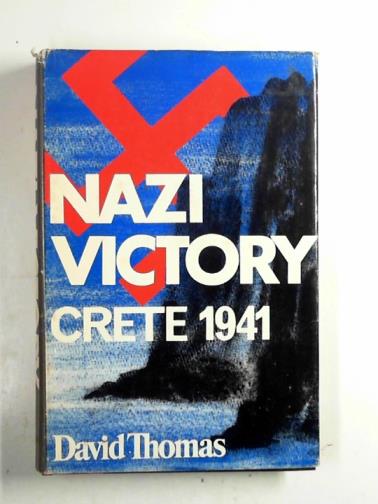 THOMAS, David - Nazi victory: Crete 1941