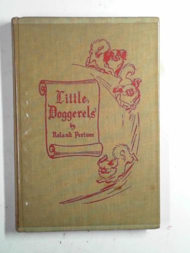 PERTWEE, Roland - Little doggerels (being a few initimate moments in the lives of three Pekineses)