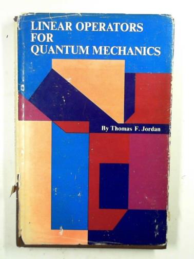 JORDAN, Thomas F. - Linear operators for quantum mechanics
