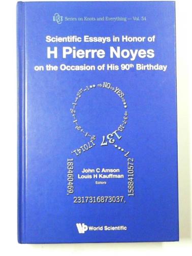 KAUFFMAN, L H, & others - Scientific essays in honor of H Pierre Noyes on the occasion of his 90th birthday