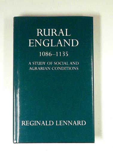 LENNARD, Reginald - Rural England, 1086-1135: a study of social and agrarian conditions