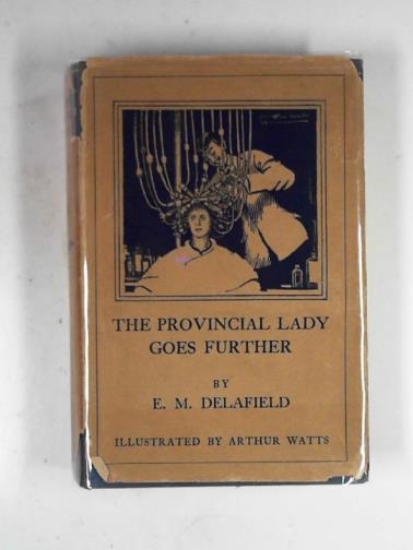 DELAFIELD, E. M. - The provincial lady goes further