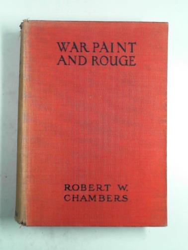 CHAMBERS, Robert W. - War paint and rouge