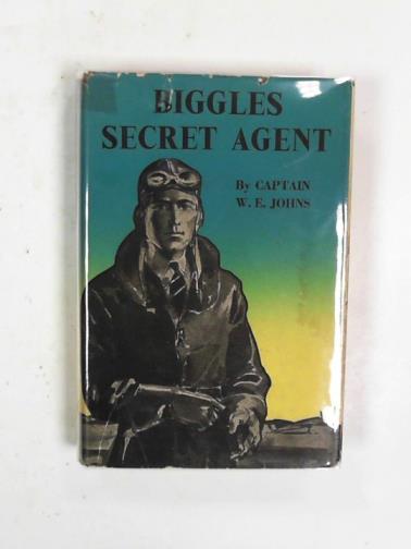 JOHNS, W. E. - Biggles secret agent