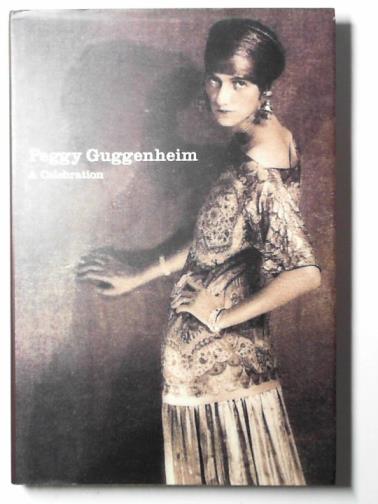 VAIL, Karole P. B. - Peggy Guggenheim: a celebration