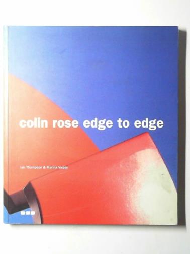 THOMPSON, Ian & VAIZEY, Marina - Colin Rose: edge to edge