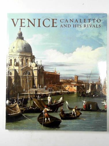BEDDINGTON, Charles - Venice: Canaletto and his rivals
