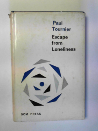 TOURNIER, Paul. - Escape from loneliness