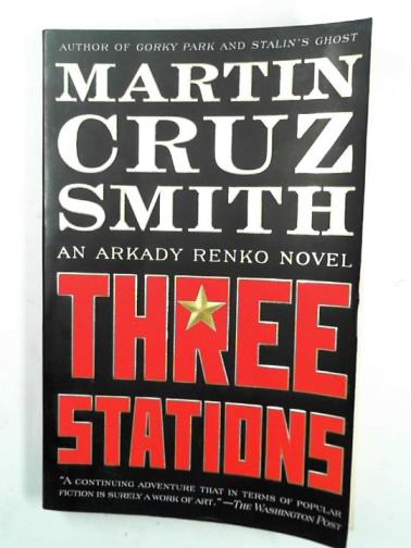 CRUZ SMITH, Martin - Three stations: an Arkady Renko novel