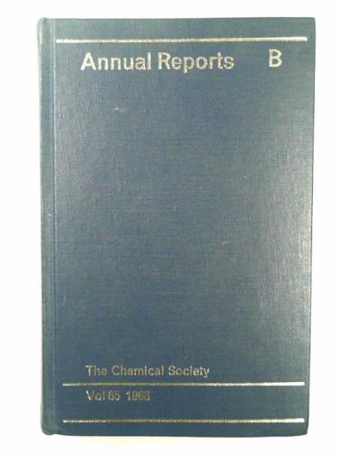 THE CHEMICAL SOCIETY - Annual reports on the progress of chemistry 1968, vol.65, section B: organic chemistry