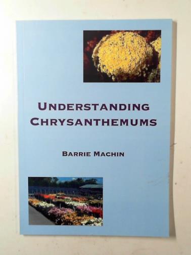 MACHIN, Barrie - Understanding chrysanthemums