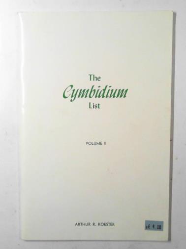KOESTER, A. R. - The Cymbidium list: the species, hybrids & awards volume II (1977-1980)