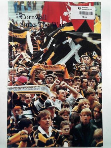 PAYTON, Philip (ed) - Cornwall since the war: the contemporary history of a European region