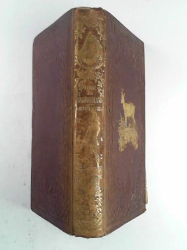 NOEL, Baptist W. - Notes of a tour in Switzerland in the summer of 1847