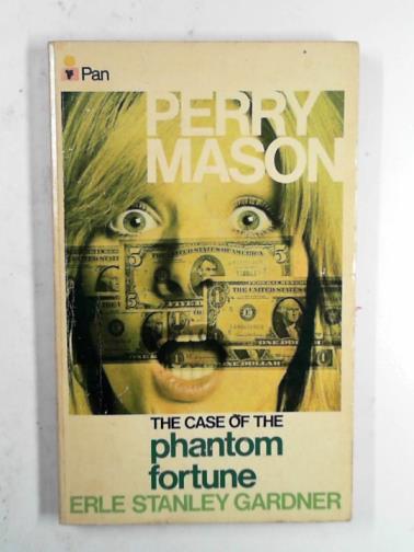 GARDNER, Erle Stanley - The case of the phantom fortune