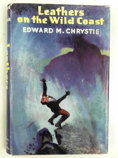 CHRYSTIE, Edward M. - Leathers on the wild coast