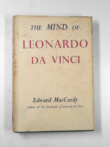 MacCURDY, Edward. - The mind of Leonardo da Vinci
