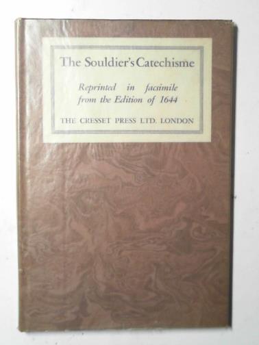  - The souldier's catechisme: composed for the Parliaments Army.