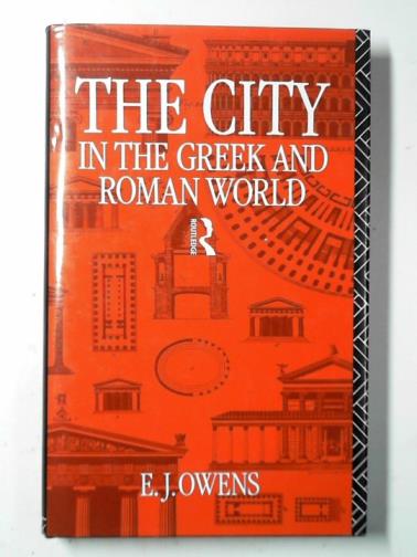 OWENS, E.J. - The city in the Greek and Roman world