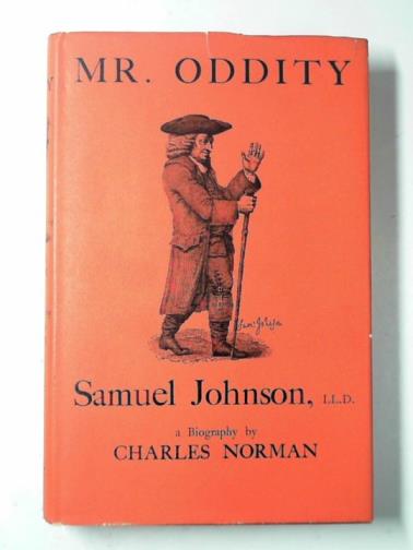 NORMAN,  Charles - Mr. Oddity: Samuel Johnson, LL.D