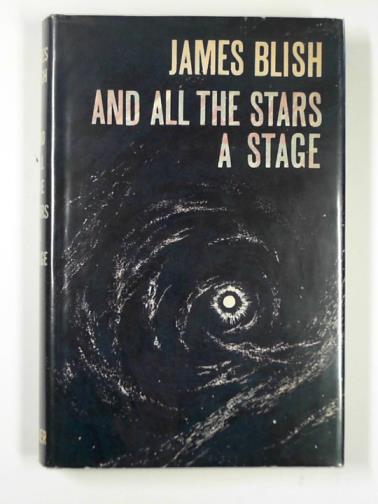 BLISH, James - And all the stars a stage