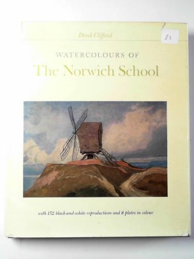 CLIFFORD, Derek - Watercolours of the Norwich School