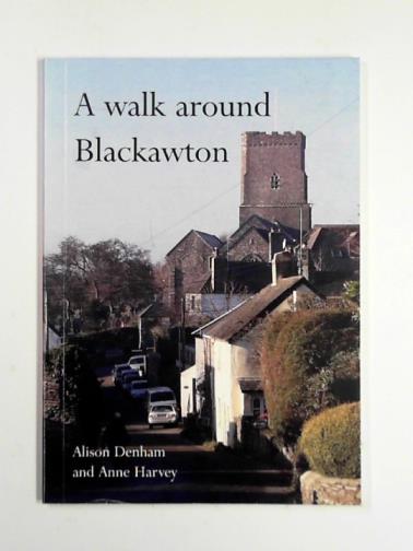 DENHAM, Alison & HARVEY, Anne - A walk around Blackawton