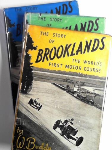 BODDY, W. - The story of Brooklands, the world's first motor course (3 volumes)
