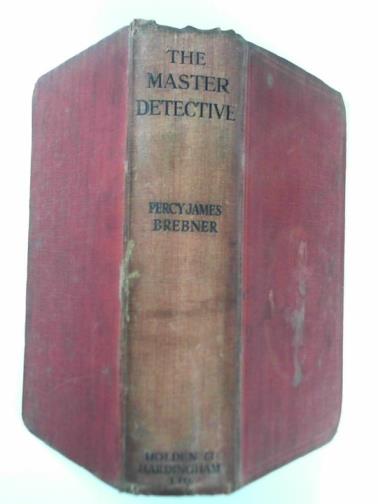 BREBNER, Percy James - The master detective, being some further investigations of Christopher Quarles
