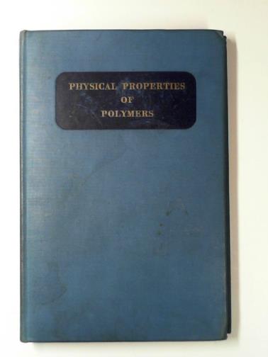  - The physical properties of polymers comprising papers read at the Silver Jubilee Symposium...in the University of London, April 15-17, 1958