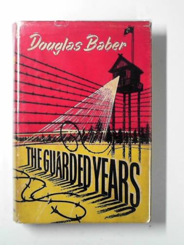 BABER, Douglas - The guarded years