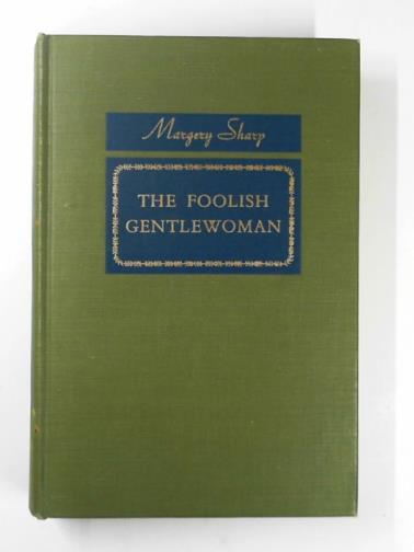 SHARP, Margery - The foolish gentlewoman