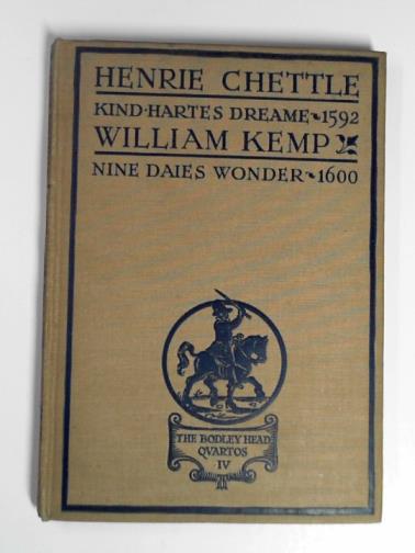 CHETTLE, Henrie / KEMP, William - Kind-hartes dream (1592) / Nine daies wonder (1600)