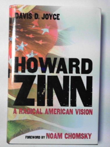JOYCE, Davis D. - Howard Zinn: a radical American vision