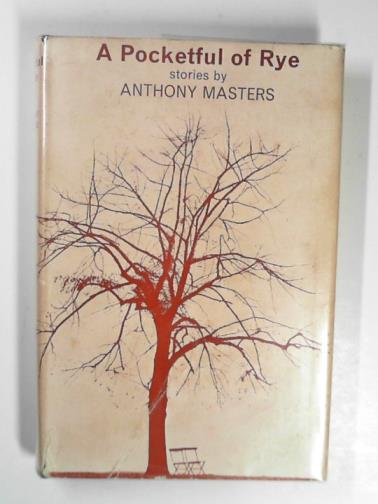 MASTERS, Anthony - A pocketful of rye