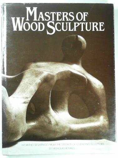 ROUKES, Nicholas - Masters of wood sculpture
