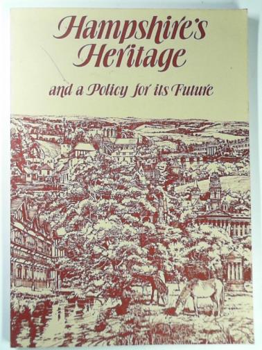  - Hampshire's heritage and a policy for its future