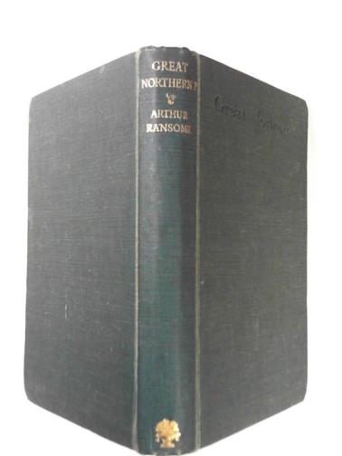 RANSOME, Arthur - Great Northern?