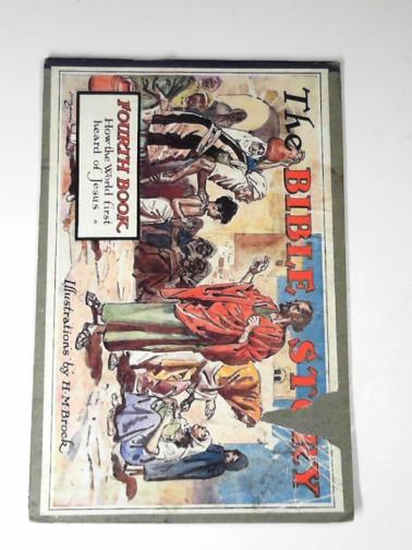 RAYMOND, Uncle - The Bible story, Forth book - How the world first heard of Jesus