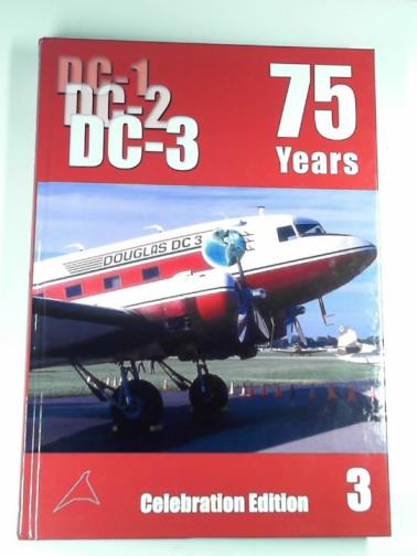 GRADIDGE, Jennifer M - The Douglas DC-1/DE-2/DC-3: 75 years, volume 3