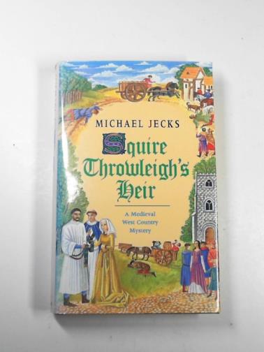 JECKS, Michael - Squire Throwleigh's Heir