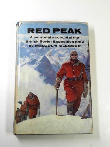 SLESSER, Malcolm - Red Peak: a personal account of the British Soviet Pamir Expedition, 1962