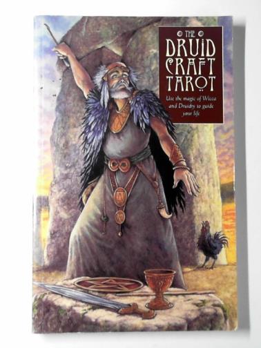 CARR-GOMM, Philip & CARR-GOMM, Stephanie - The Druid craft tarot: use the magic of  Wicca and Druidry to guide your life