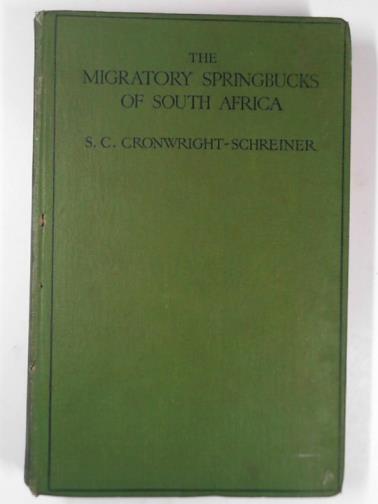 CRONWRIGHT-SCHREINER, S.C. - The migratory Springbucks of South Africa (the Trekbokke)  also an essay on the ostrich and a letter descriptive of the Zambesi Falls