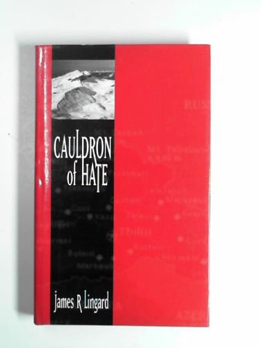 LINGARD, James R. - Cauldron of hate