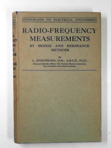 HARTSHORN, L. - Monographs on electrical engineering, volume X: Radio-frequency measurements by bridge and resonance methods