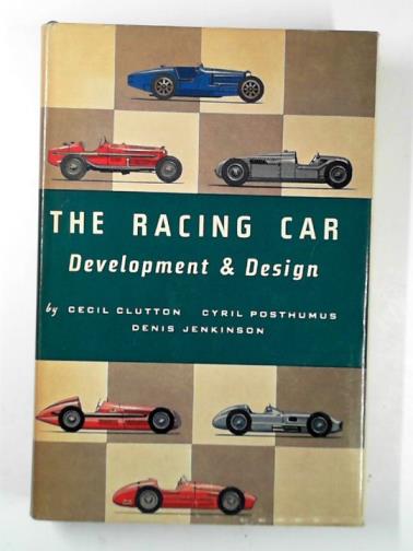 CLUTTON, Cecil & others - The racing car: development and design