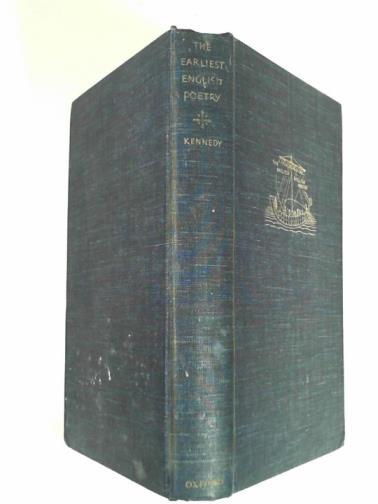 KENNEDY, Charles W. - The earliest English poetry; a critical survey of the poetry written before the Norman conquest, with illustrative translations
